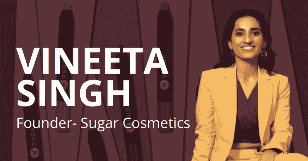 VINEETA SINGH | FOUNDER OF SUGAR COSMETICS | SHARK TANK INDIA | SUGAR COSMETICS