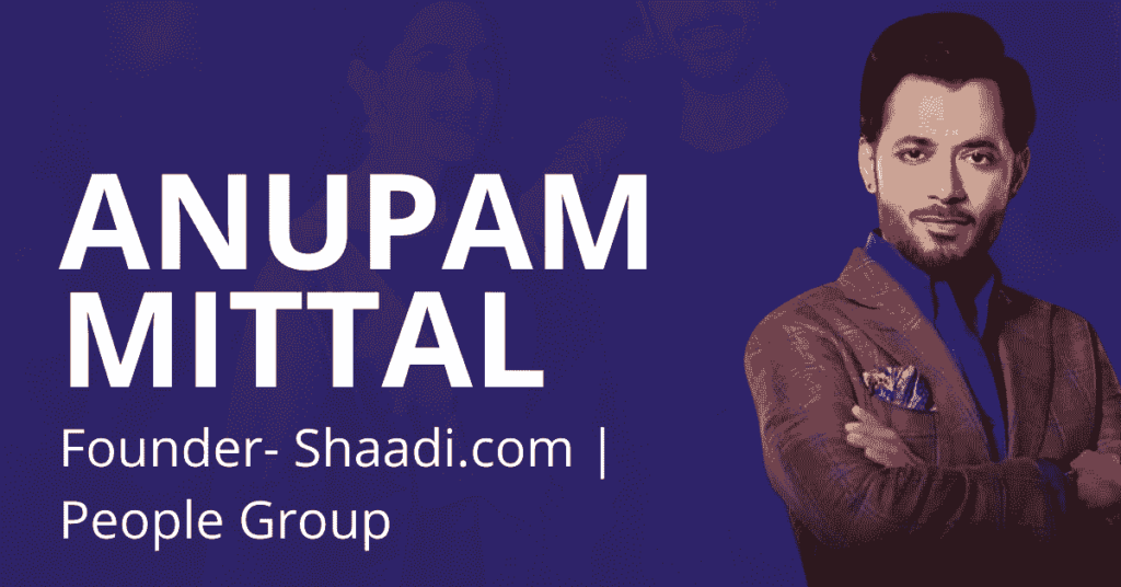 Anupam Mittal, Biography, NetWorth, Jobs, Startups and Early Life | Under20s | Shark Tank India