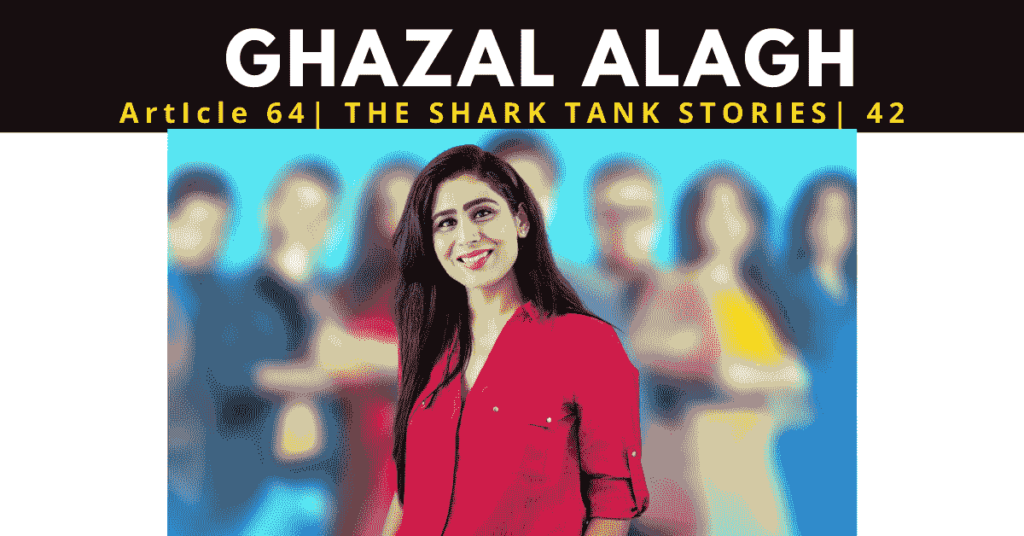 Ghazal Alagh | Net worth of ghazal alagh | founder of mama earth | shark tank india