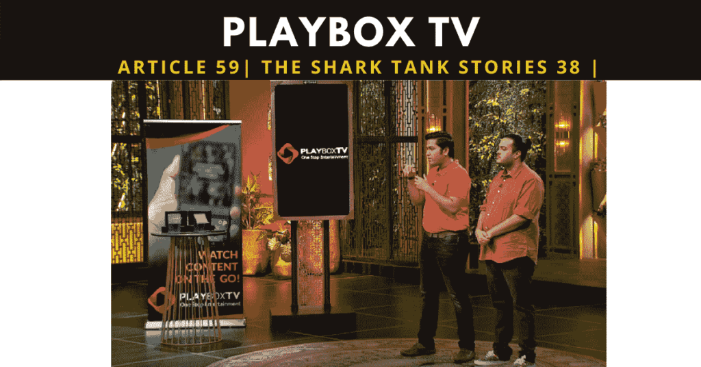 Playbox TV | Playboxtv | Shark tank india | startups | video streaming startup