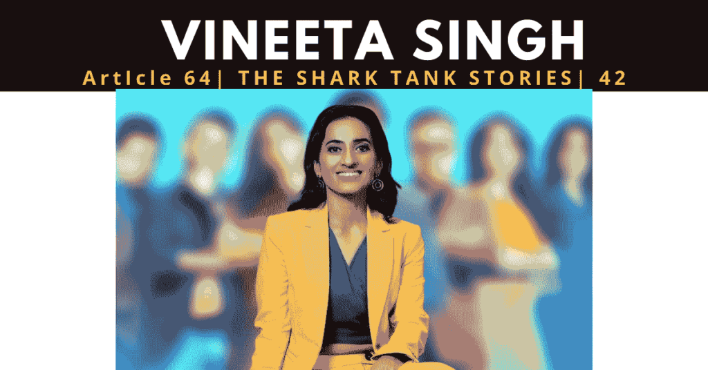 Vineeta Singh | Sugar cosmetics founder | net worth vineeta singh | shark tank india