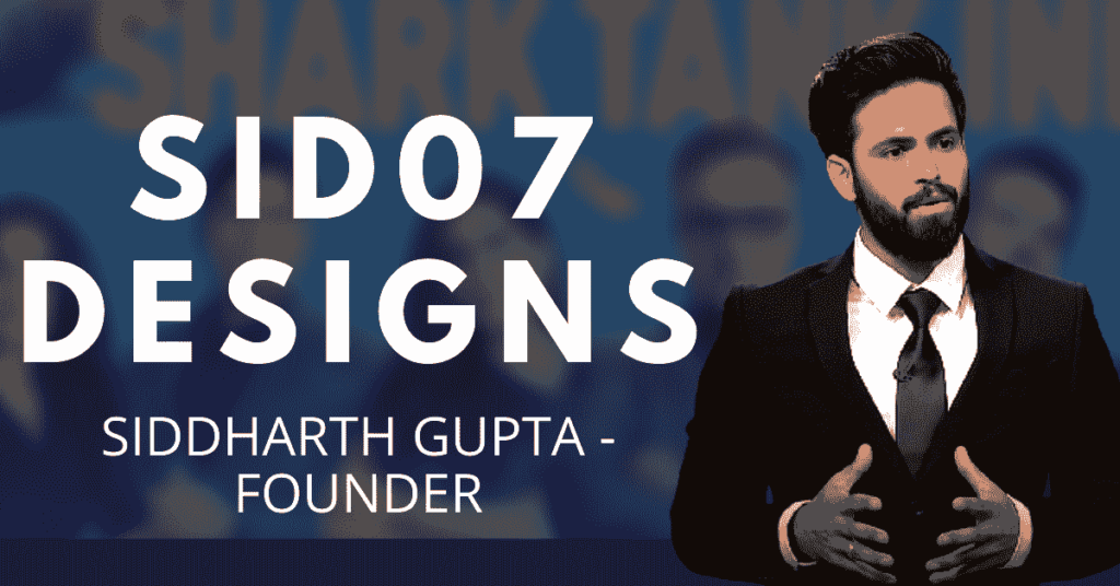 Shark Tank India Sid07 Designs | Siddarth Gupta |